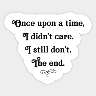 I didn't care still don't the end Sticker